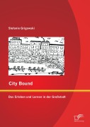 Cover-Bild zum Titel 'City Bound: Das Erleben und Lernen in der Großstadt' von 'Stefanie Grigowski'