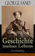 Cover-Bild zum Titel 'George Sand: Geschichte meines Lebens (Autobiografie)' von 'George Sand'