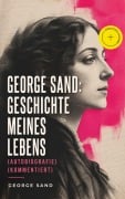 Cover-Bild zum Titel 'George Sand: Geschichte meines Lebens (Autobiografie) (Kommentiert)' von 'George Sand'