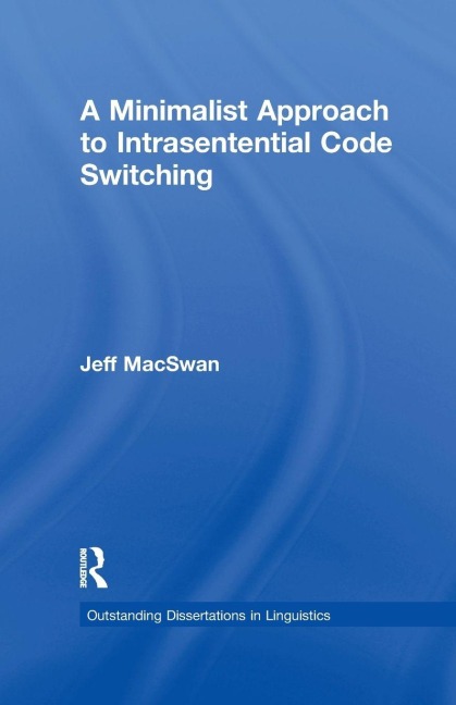 A Minimalist Approach to Intrasentential Code Switching - Jeff Macswan