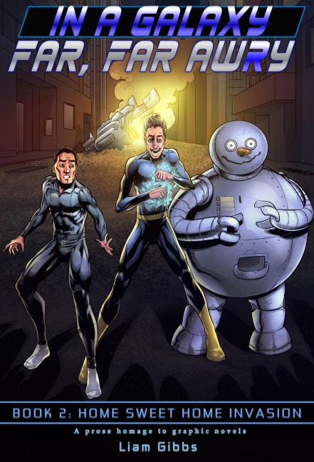 Home Sweet Home Invasion (In a Galaxy Far, Far AwRy, #2) - Liam Gibbs