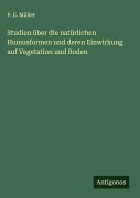 Cover-Bild zum Titel 'Studien über die natürlichen Humusformen und deren Einwirkung auf Vegetation und Boden' von 'P. E. Müller'