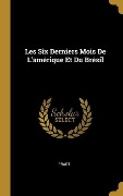 Cover-Bild zum Titel 'Les Six Derniers Mois De L'amérique Et Du Brésil' von 'Pradt'