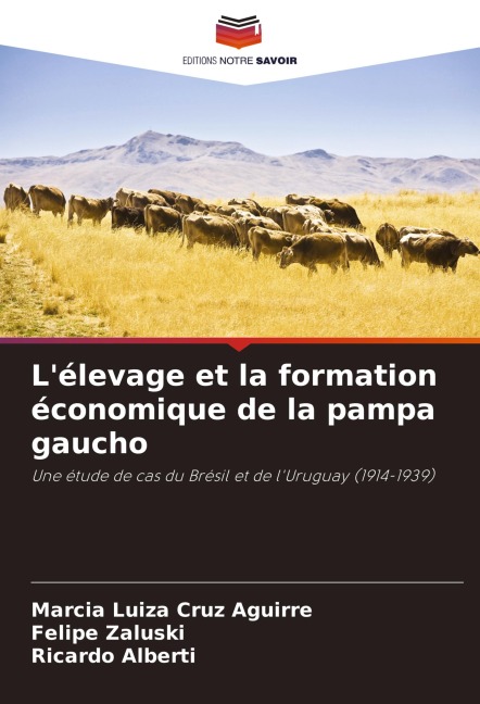 L'élevage et la formation économique de la pampa gaucho - Marcia Luiza Cruz Aguirre, Felipe Zaluski, Ricardo Alberti