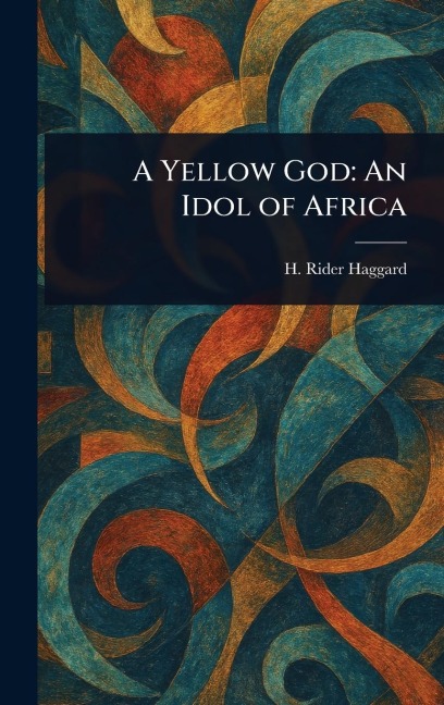A Yellow God - H Rider (Henry Rider) Haggard