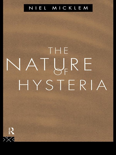 The Nature of Hysteria - Niel Micklem