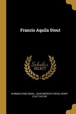 Francis Aquila Stout - John Meredith Read Henry CL Syme Nadal