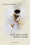 Cover-Bild zum Titel 'Se il mio cuore fosse il mare' von 'Carmelo Guardo'