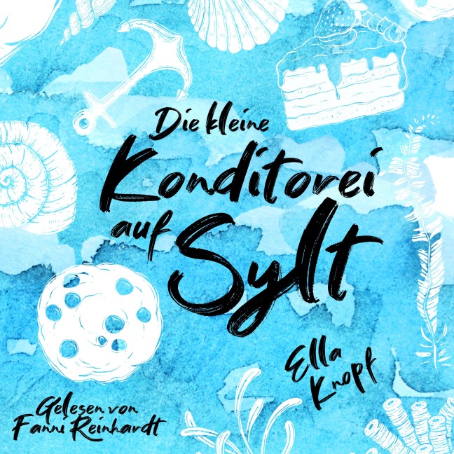 Die kleine Konditorei auf Sylt - Ella Knopf