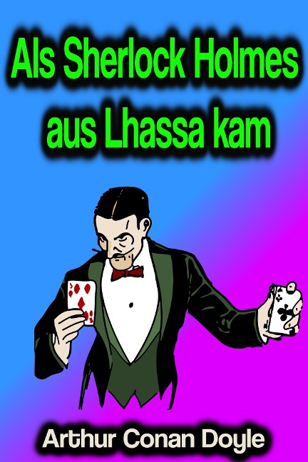 Als Sherlock Holmes aus Lhassa kam - Arthur Conan Doyle
