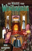 Cover-Bild zum Titel 'Die Magie von Winterhaus' von 'Ben Guterson'