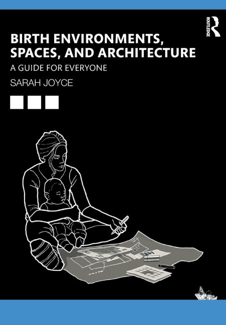 Birth Environments, Spaces and Architecture - Sarah Joyce