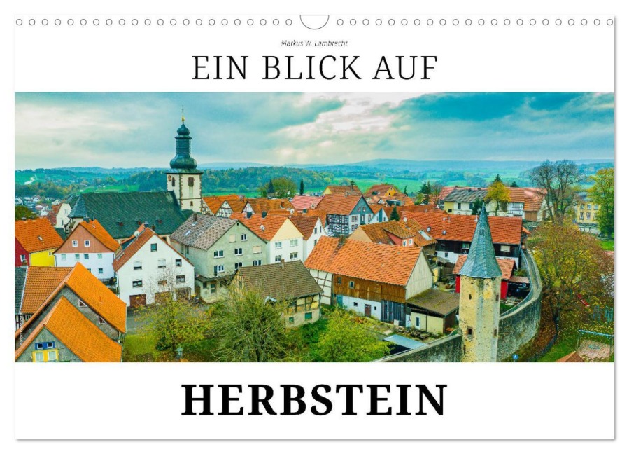 Ein Blick auf Herbstein (Wandkalender 2026 DIN A3 quer), CALVENDO Monatskalender - Markus W. Lambrecht