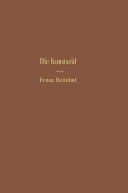 Die Kunstseide und andere seidenglänzende Fasern - Franz Reinthaler