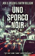 Cover-Bild zum Titel 'Uno Sporco Noir' von 'Jack D. McLean, Martin Mulligan'