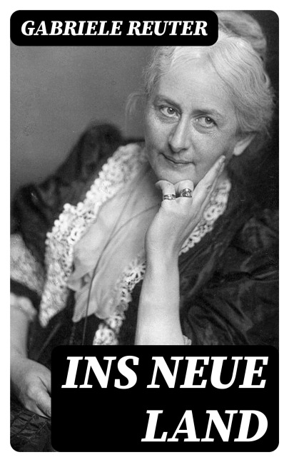 Ins neue Land - Gabriele Reuter