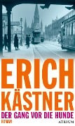 Der Gang vor die Hunde - Erich Kästner