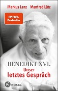 Benedikt XVI. - Unser letztes Gespräch - Markus Lanz, Manfred Lütz