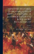 Cover-Bild zum Titel 'Mémoires Militaires Et Historiques Pour Servir À L'histoire De La Guerre Depuis 1792 Jusqu'en 1815 Inclusivement; Volume 6' von 'Jean Baptiste Louis Crossard'