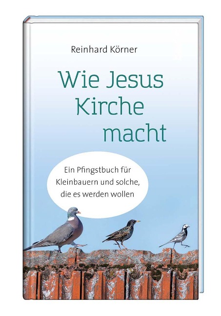 Wie Jesus Kirche macht - Reinhard Körner