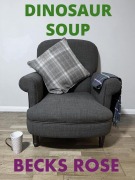 Cover-Bild zum Titel 'Dinosaur Soup' von 'Becks Rose'