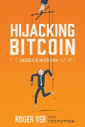 Hijacking Bitcoin - Roger Ver, Steve Patterson