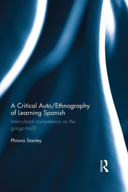A Critical Auto/Ethnography of Learning Spanish - Phiona Stanley