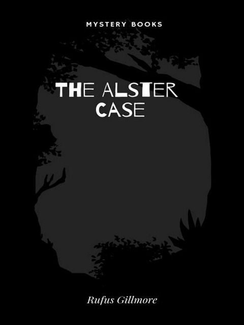 The Alster Case - Rufus Gillmore