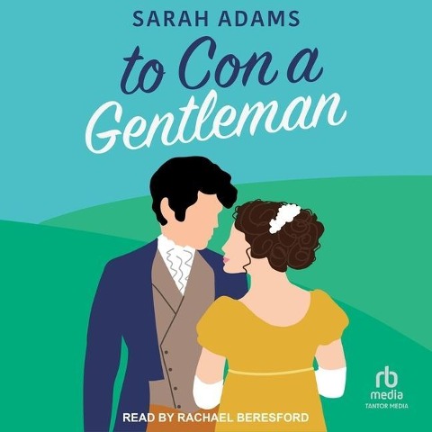 To Con a Gentleman Lib/E: A Regency Romance - Sarah Adams