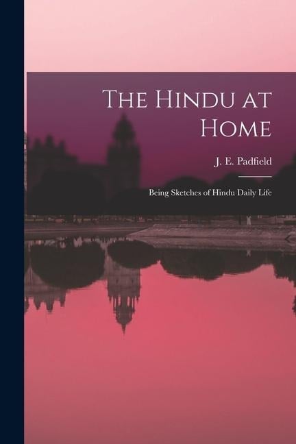 The Hindu at Home - Padfield J E (Joseph Edwin)