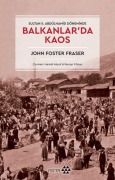 Cover-Bild zum Titel 'Balkanlarda Kaos' von 'John Foster Fraser'
