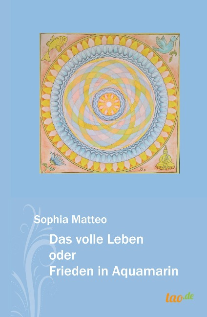 Das volle Leben oder Frieden in Aquamarin - Sophia Matteo