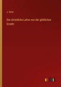 Cover-Bild zum Titel 'Die christliche Lehre von der göttlichen Gnade' von 'J. Kuhn'