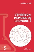 Cover-Bild zum Titel 'L'embryon, mémoire de l'humanité' von 'Joël Marcovitch'