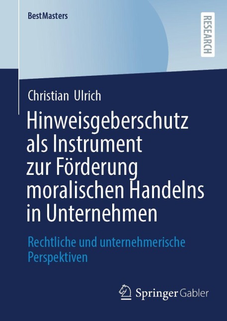 Hinweisgeberschutz als Instrument zur Förderung moralischen Handelns in Unternehmen - Christian Ulrich