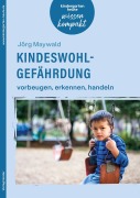 Cover-Bild zum Titel 'Kindeswohlgefährdung - vorbeugen, erkennen, handeln' von 'Jörg Maywald'
