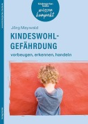 Cover-Bild zum Titel 'Kindeswohlgefährdung - vorbeugen, erkennen, handeln' von 'Jörg Maywald'