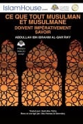 Ce que tout musulman et musulmane doivent impérativement savoir - The must-know duties - Abdullah Alqarawe