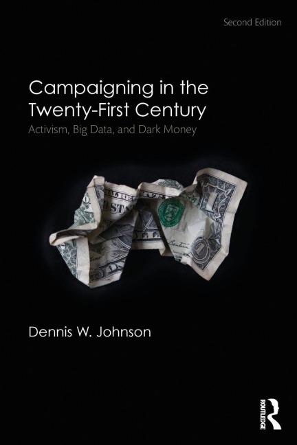 Campaigning in the Twenty-First Century - Dennis W. Johnson