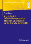 Cover-Bild zum Titel 'Angela Merkels Persönlichkeitsgrundzüge und deren Auswirkungen auf die deutsche Außenpolitik' von 'Yang Zhang'