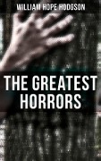 The Greatest Horrors of William Hope Hodgson - William Hope Hodgson