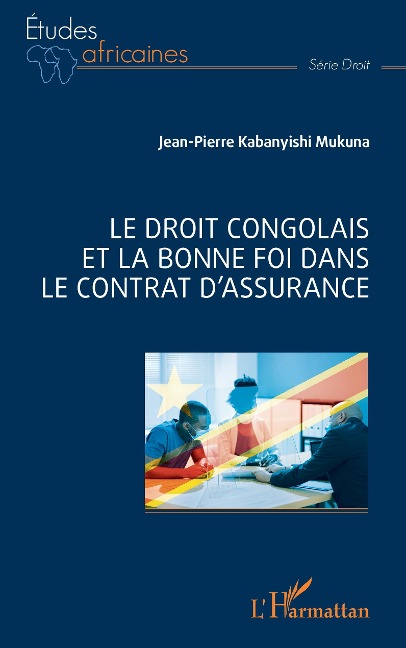 Le droit congolais et la bonne foi dans le contrat d'assurance - Kabanyishi Mukuna