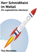 Cover-Bild zum Titel 'Herr Schmidtheini im Weltall' von 'Titus Maximilian'