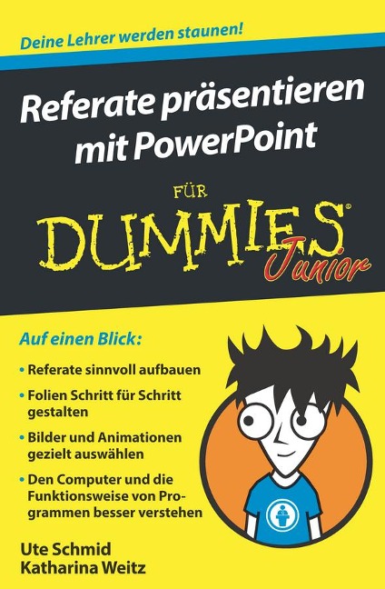 Referate präsentieren mit PowerPoint für Dummies Junior - Ute Schmid, Katharina Weitz