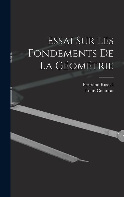 Essai Sur Les Fondements De La Géométrie - Bertrand Russell, Louis Couturat