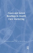 Cover-Bild zum Titel 'Cases and Select Readings in Health Care Marketing' von 'William Winston, Robert Sweeney, Robert L Berl *Deceased*'