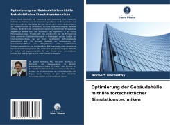 Optimierung der Gebäudehülle mithilfe fortschrittlicher Simulationstechniken - Norbert Harmathy