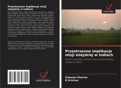 Cover-Bild zum Titel 'Przestrzenne implikacje misji miejskiej w Indiach' von 'Sukanya Sharma, R. Srinivas'
