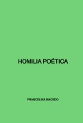 Homilia Poética - Francelina Macedo Holanda de Ribeiro