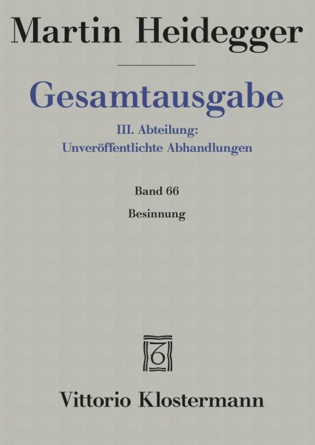 Gesamtausgabe Abt. 3 Unveröffentliche Abhandlungen Bd. 66. Besinnung (1938/1939) - Martin Heidegger